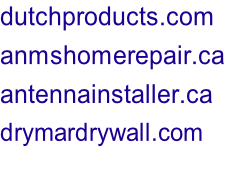 dutchproducts.com anmshomerepair.ca antennainstaller.ca drymardrywall.com